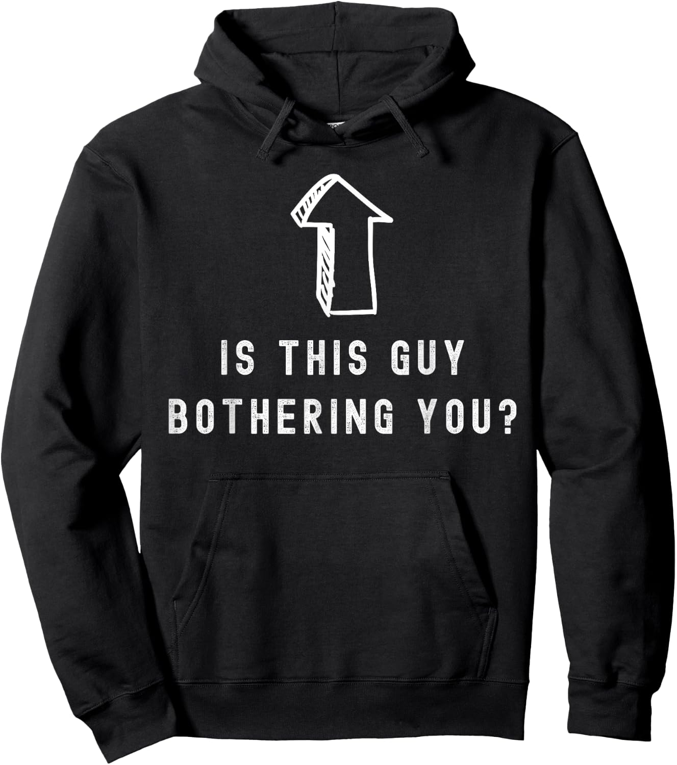 Is this guy bothering you quote humor Laughter Hoodie - Hoodie | Black