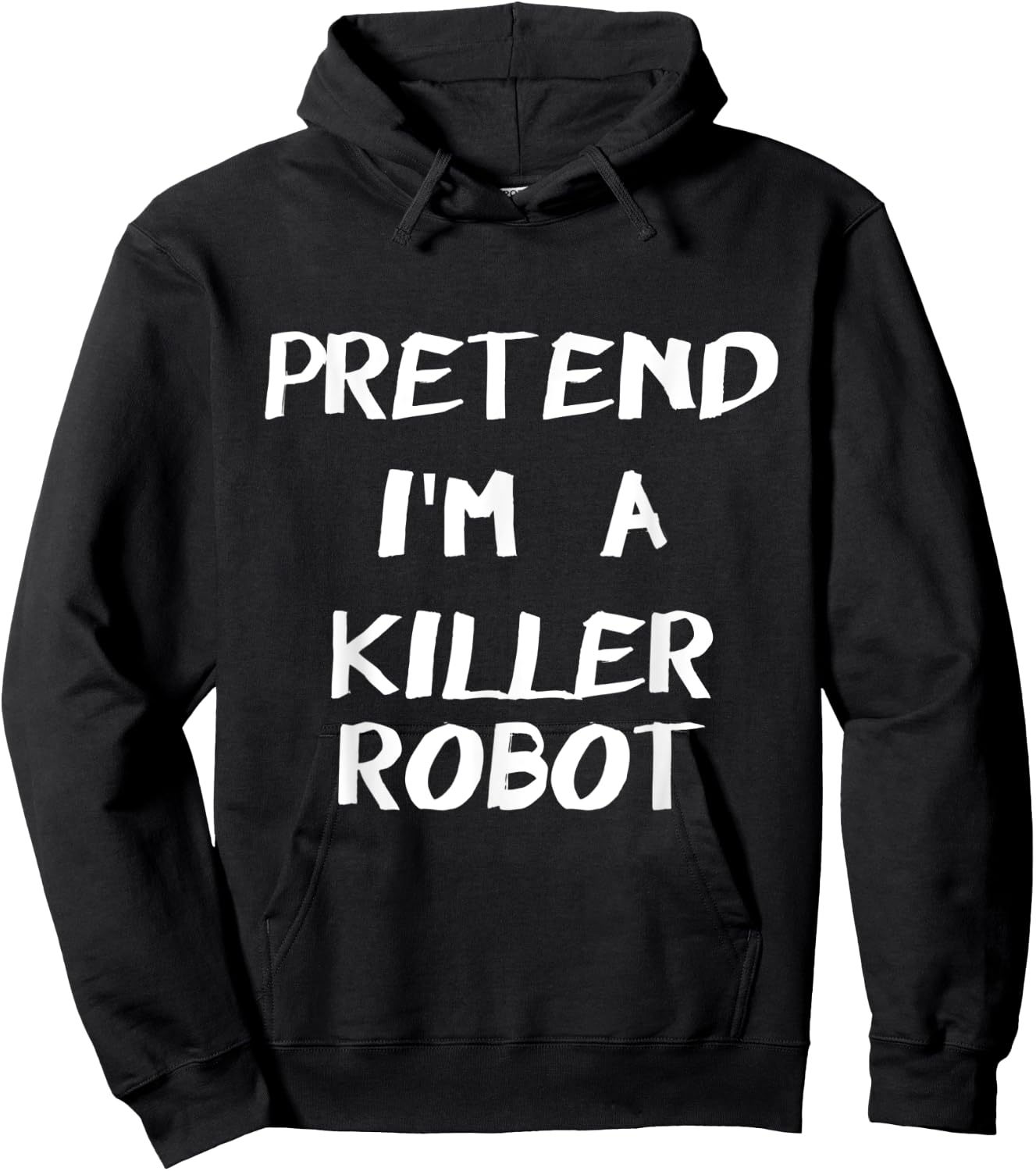 Pretend I'm A Killer Robot Easy & Funny Halloween Costume Hoodie - Hoodie | Black