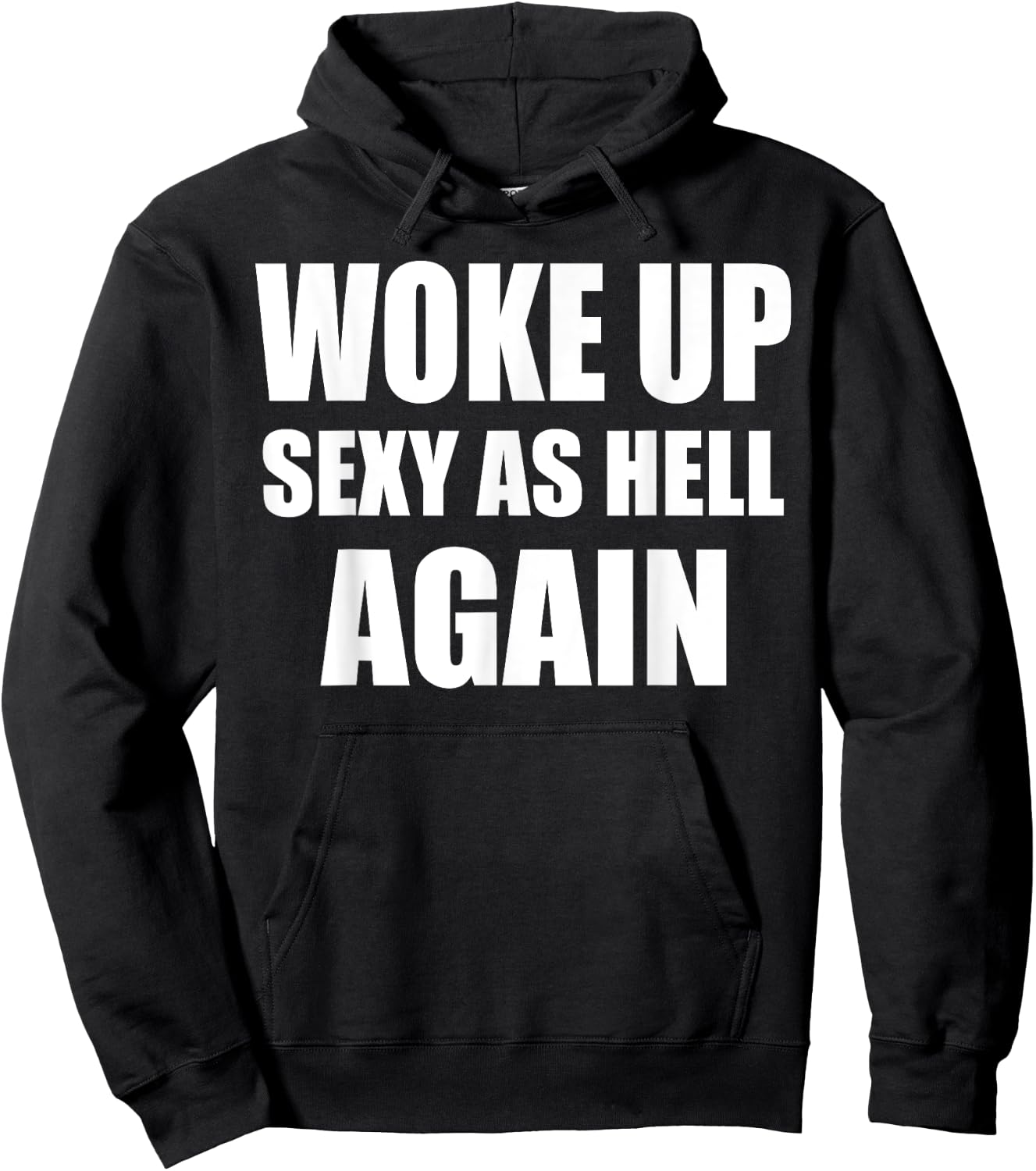 Woke Up Sexy As Hell Again Funny Sarcastic Women Saying Hoodie - Hoodie | Black