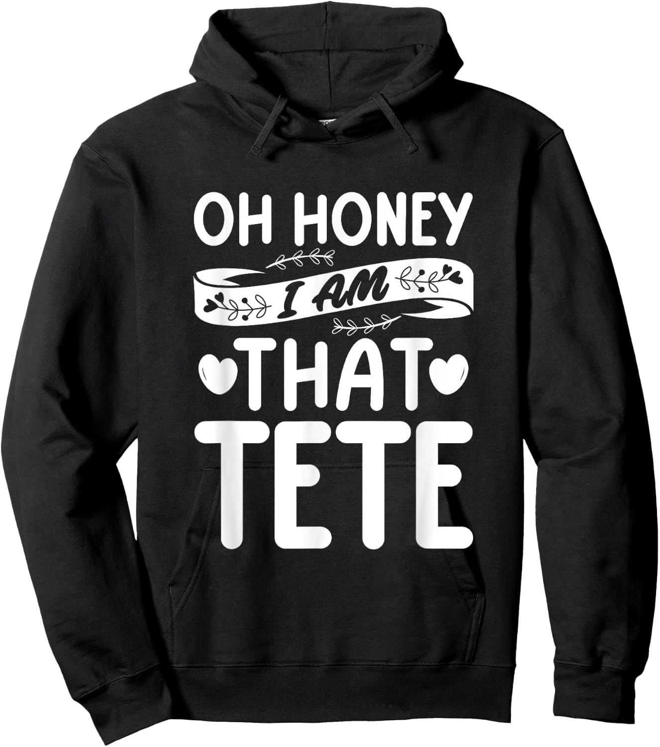 Oh Honey, That I Am Tete Funny Grandma Mother's Day Hoodie - Hoodie | Black