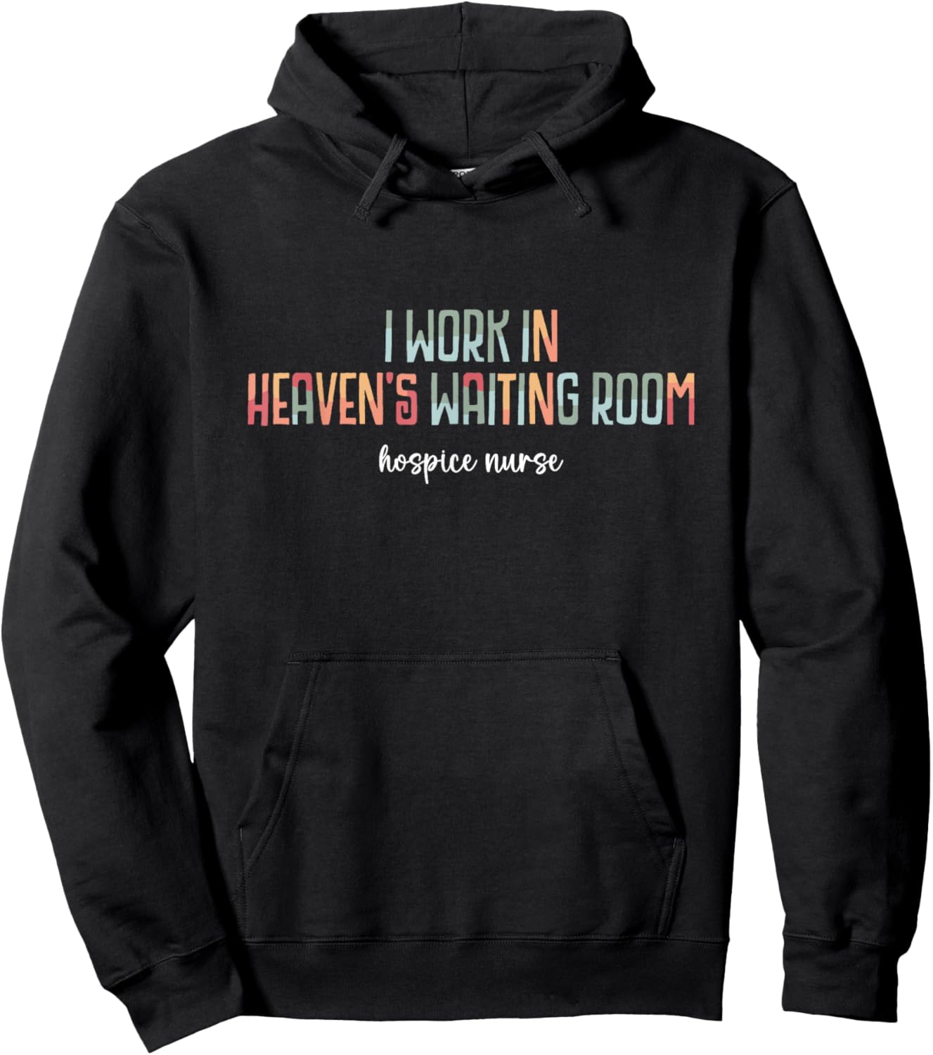 Hospice Nurse Saying I Work in Heaven's Waiting Room Cute Hoodie - Hoodie | Black
