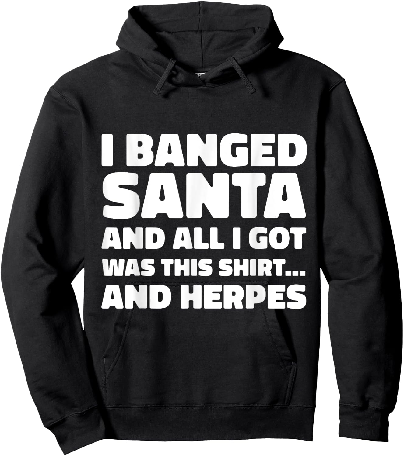 Funny Christmas I Banged Santa I Got This Shirt Herpes Hoodie - Hoodie | Black