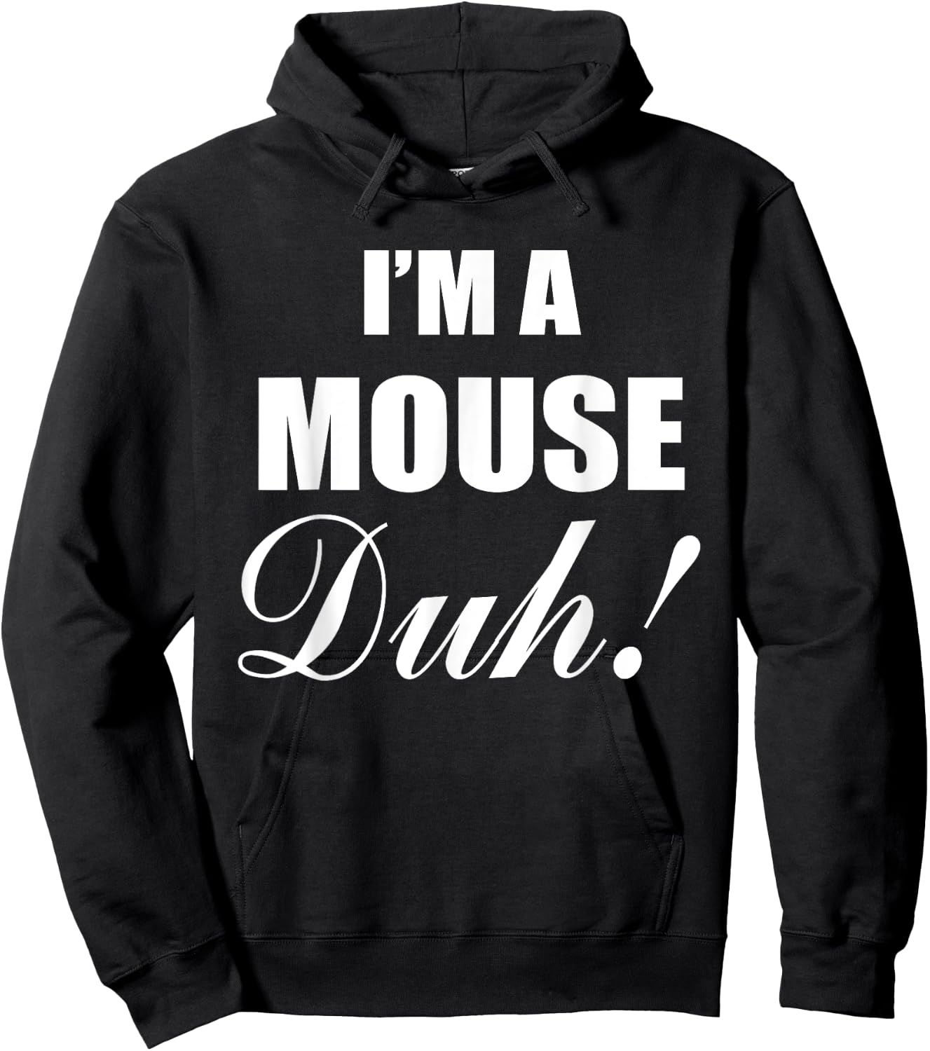 I'm A Mouse Duh Costume Funny Halloween Ideas Hoodie - Hoodie | Black