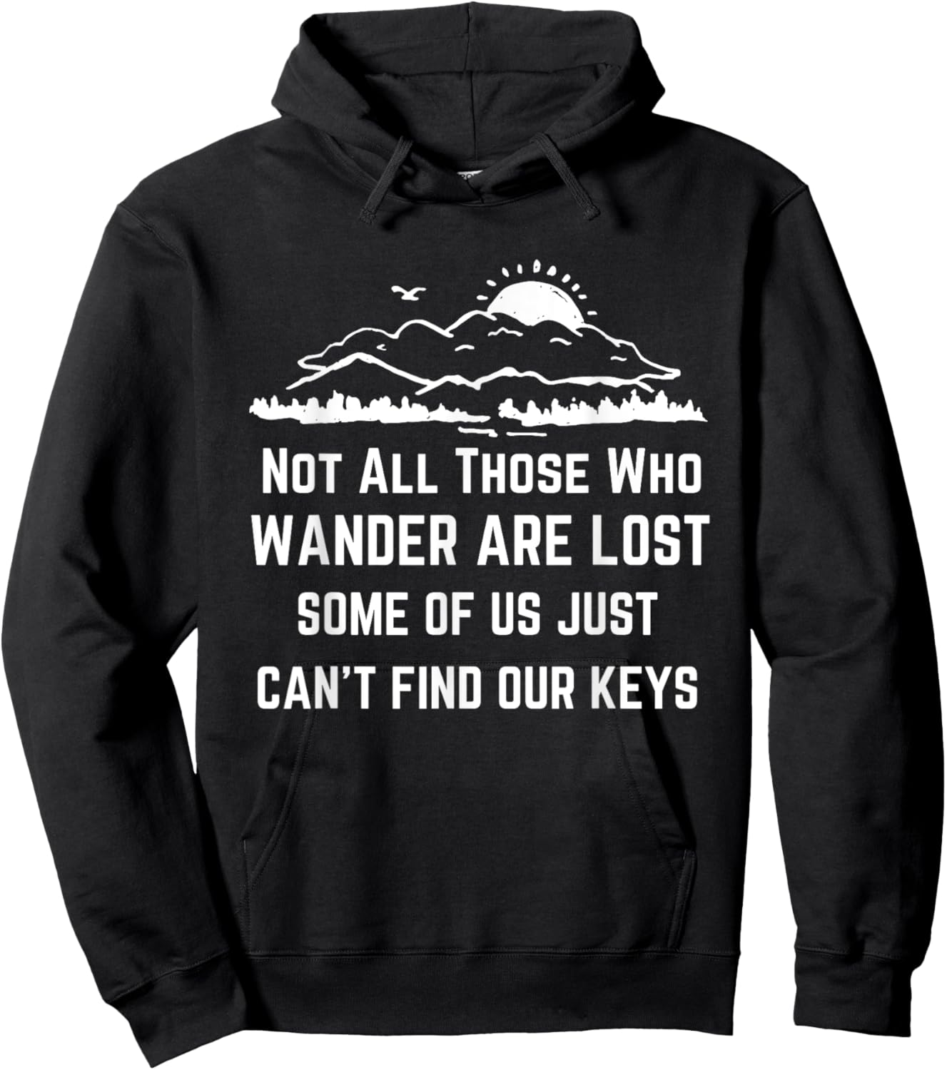 Not All Those Who Wander Are Lost Funny Lost The Keys Joke Hoodie - Hoodie | Black