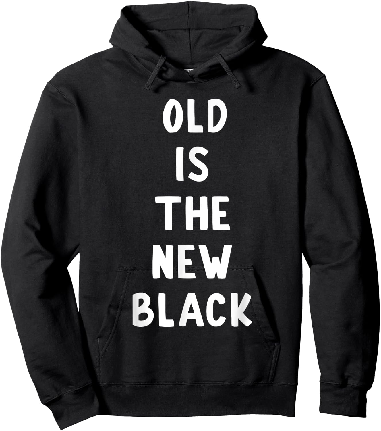 Old Is The New Black Young Age Funny Saying Hoodie - Hoodie | Black