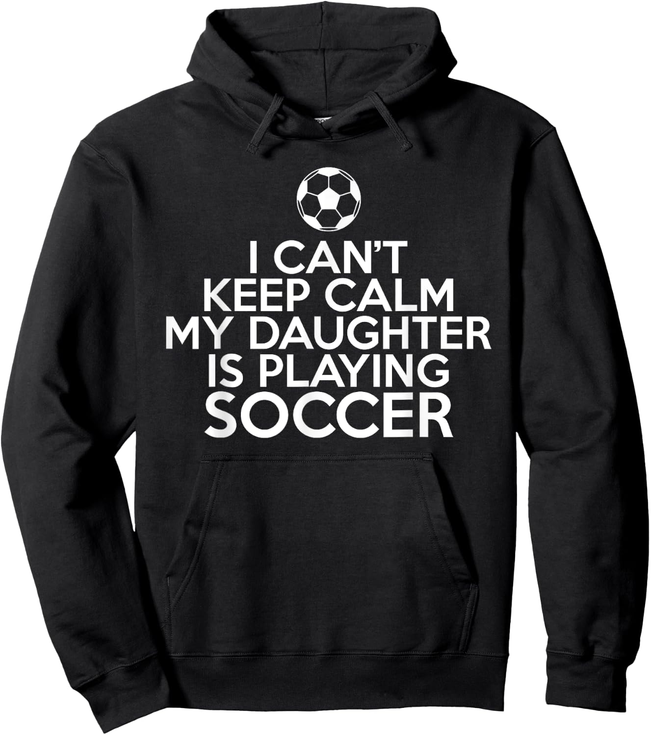 I cant keep Calm my Daughter is playing Soccer Daughter Hoodie - Hoodie | Black