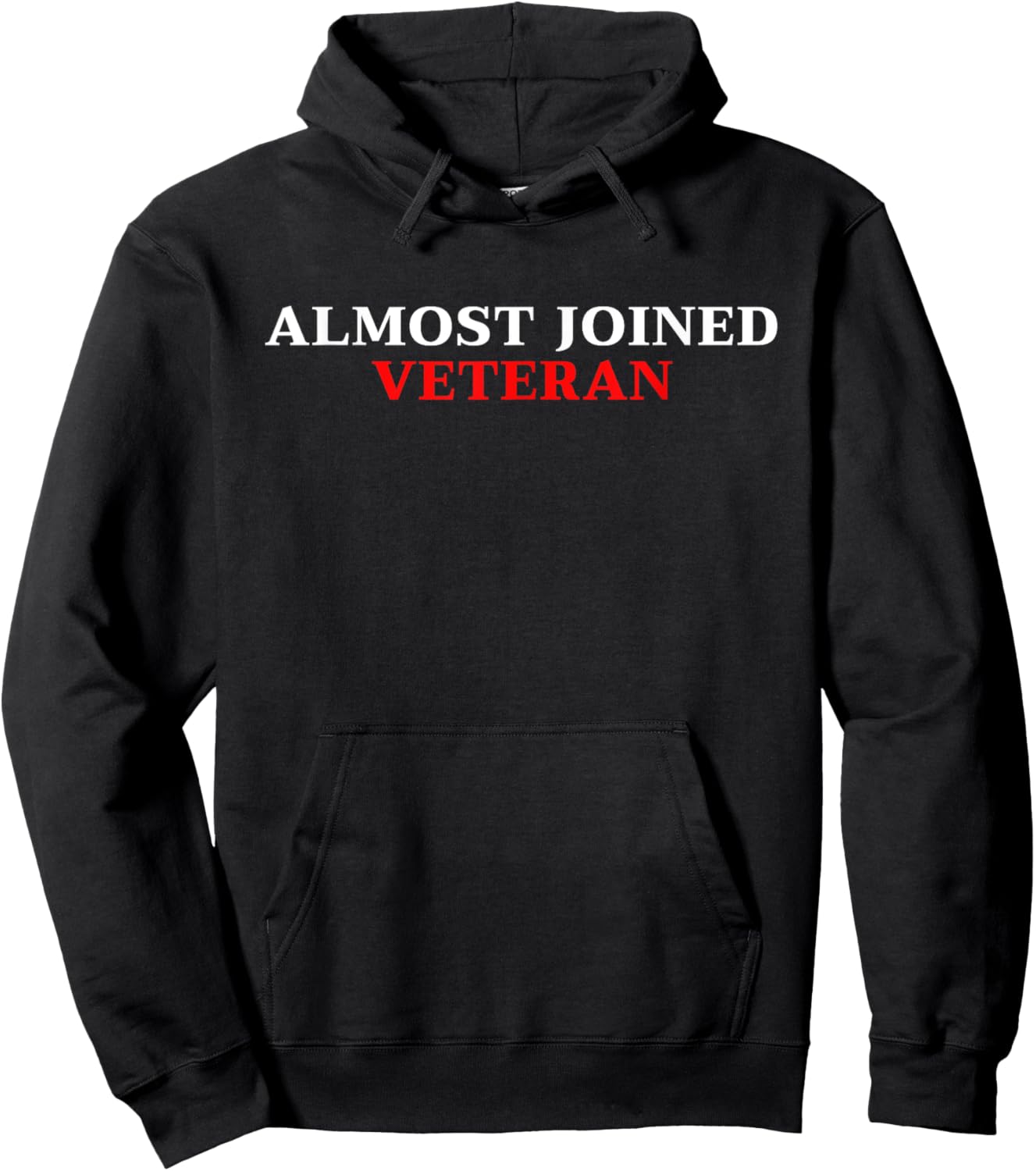 Almost Joined Veteran Funny Apparel Hoodie - Hoodie | Black