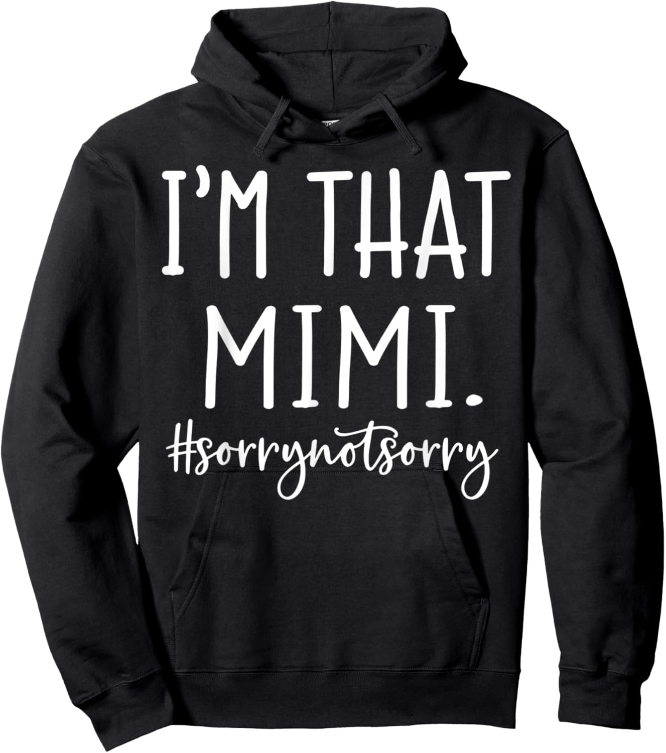 I'm That Mimi Sorry Not Sorry Funny Grandma Hoodie - Hoodie | Black