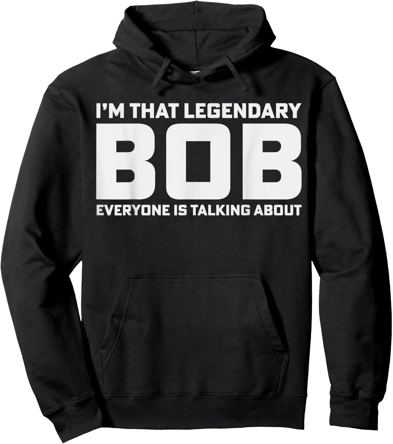 Bob Personal Name I'm That Legendary Bob Funny Bob Hoodie - Hoodie | Black