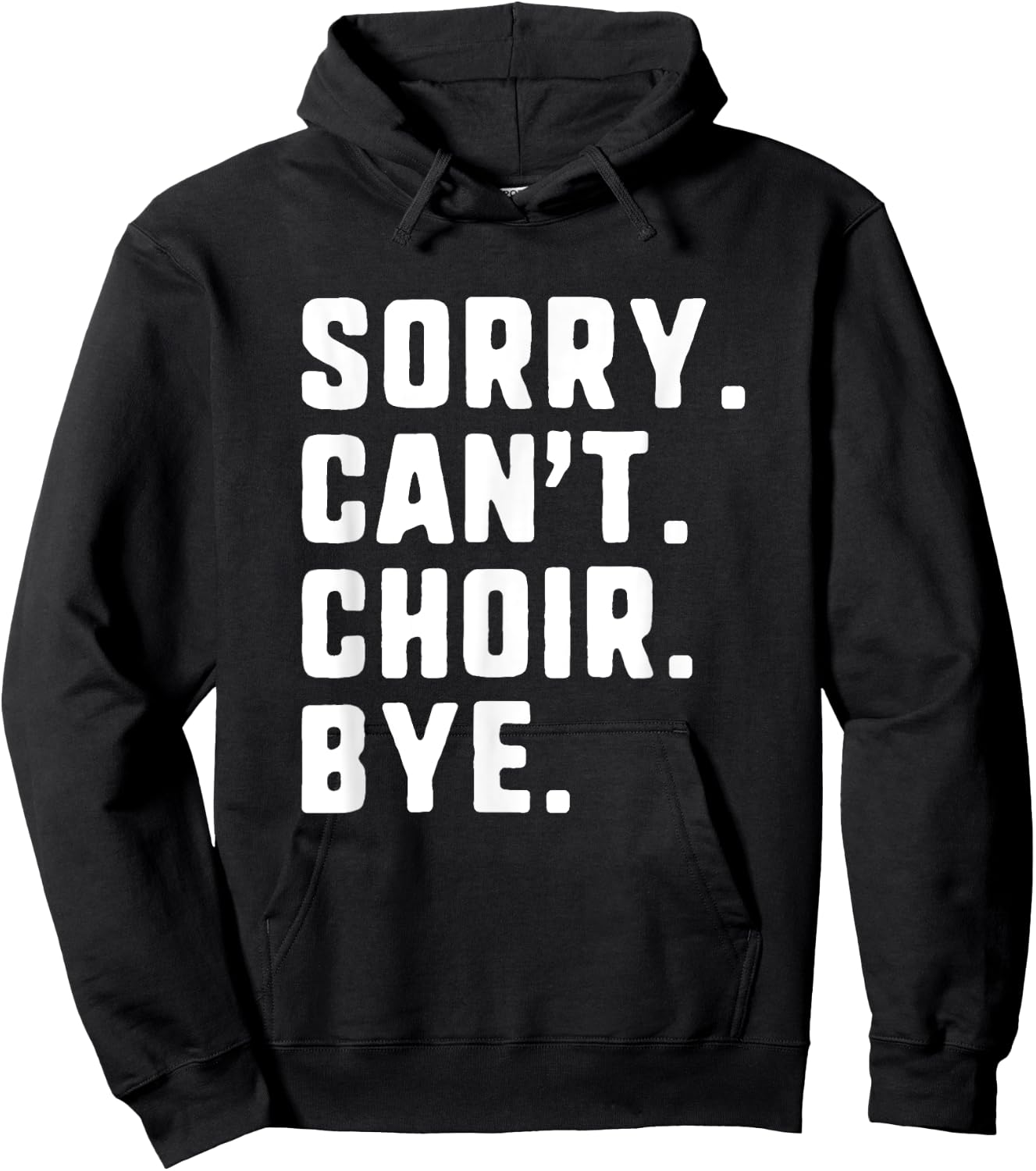 Sorry Can't Choir Bye Funny Hoodie - Hoodie | Black