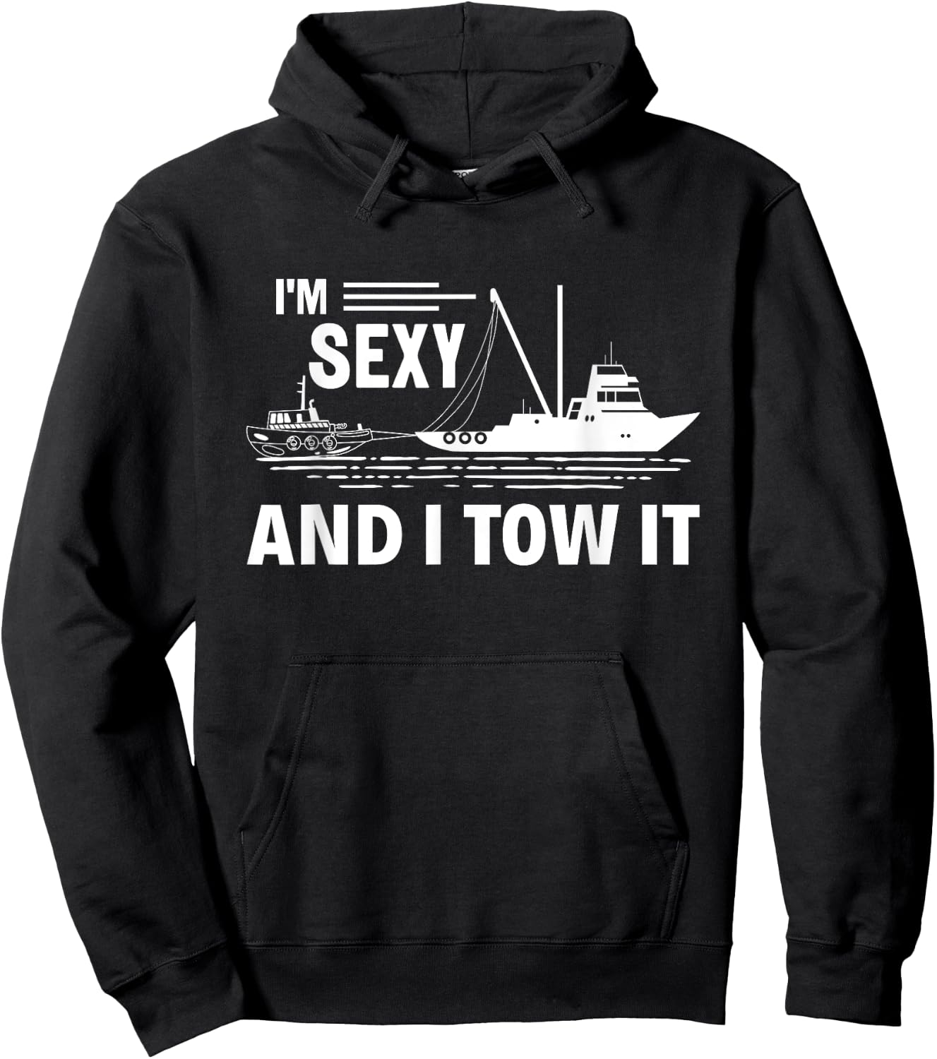 I'm Sexy and I Tow It Tug Captain Funny Boating Hoodie - Hoodie | Black