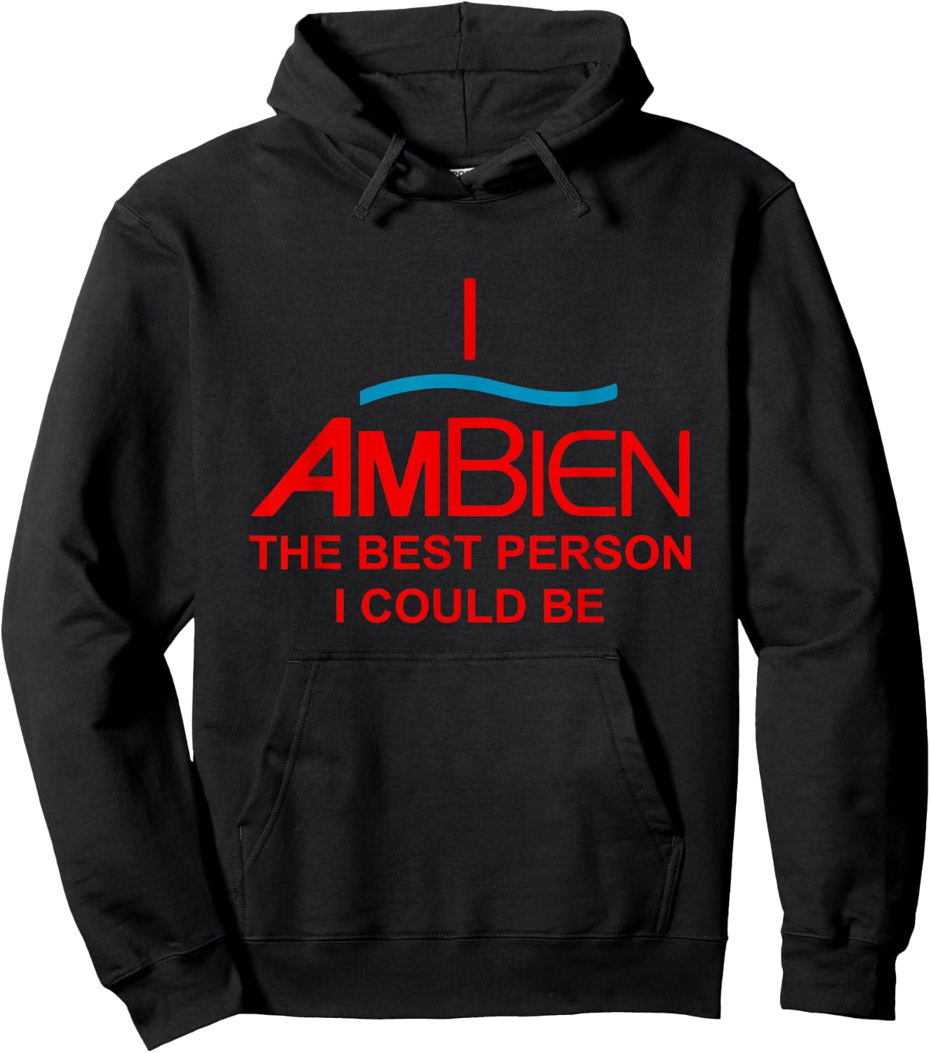 I Ambien The Best Person I Could Be Funny Quote Hoodie - Hoodie | Black