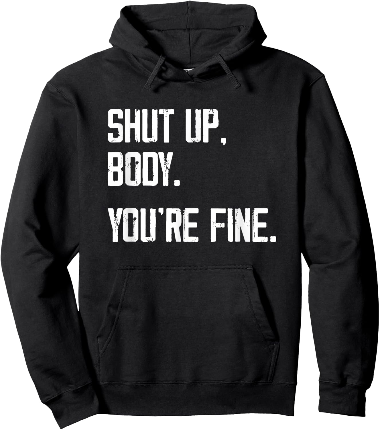Shut Up Body You're Fine - Funny Athletic Gym Workout Hoodie - Hoodie | Black