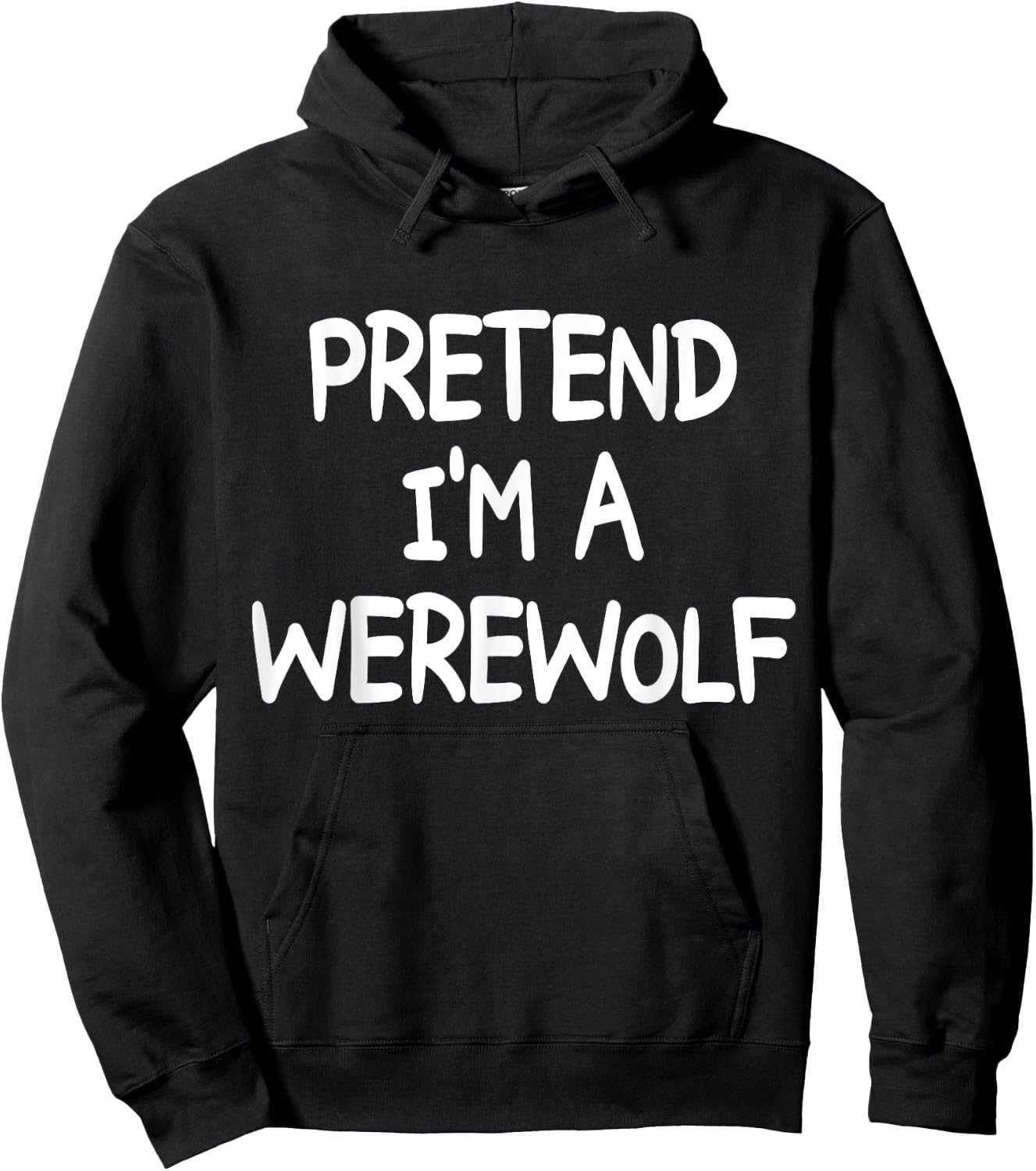 PRETEND I'M A WEREWOLF Costume Halloween Werewolf Hoodie - Hoodie | Black