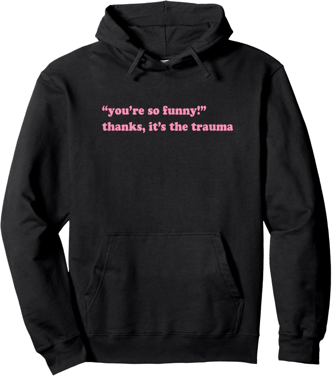 You're so funny thanks it's the trauma Hoodie - Hoodie | Black
