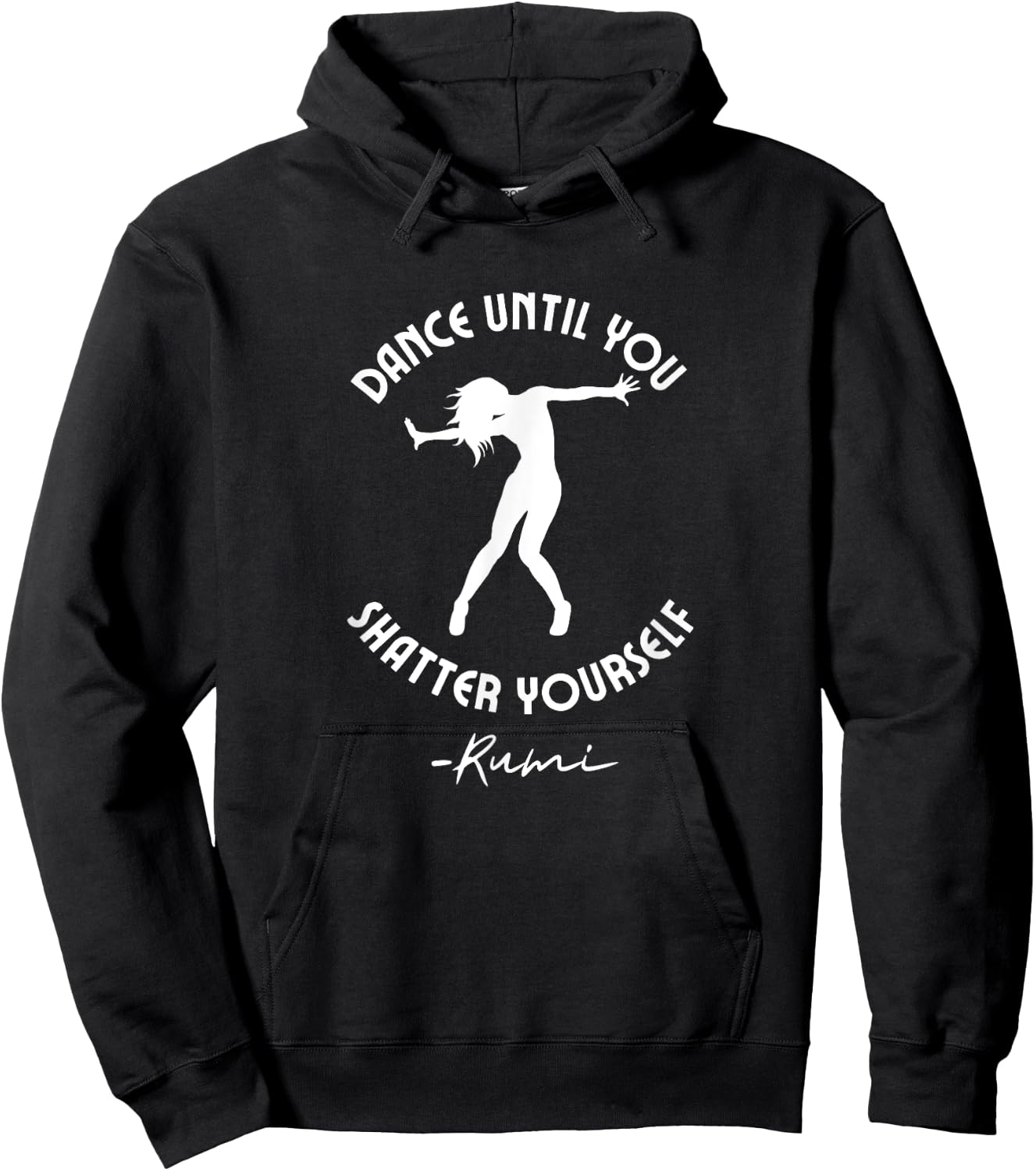 Rumi Quote, Dance Until You Shatter Yourself, Woman Dancing Hoodie - Hoodie | Black