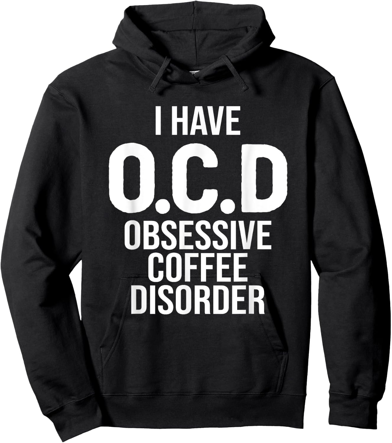 I have OCD Obsessive Coffee Disorder, Funny Coffee Lover Hoodie - Hoodie | Black
