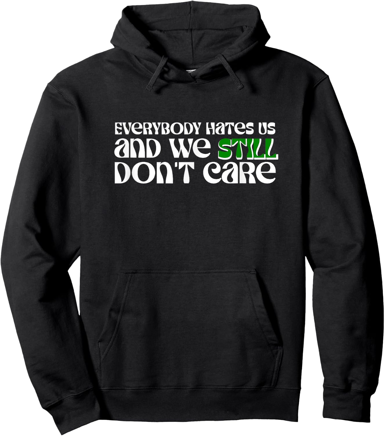 Funny Everybody Hates Us and We Still Don't Care Hoodie - Hoodie | Black