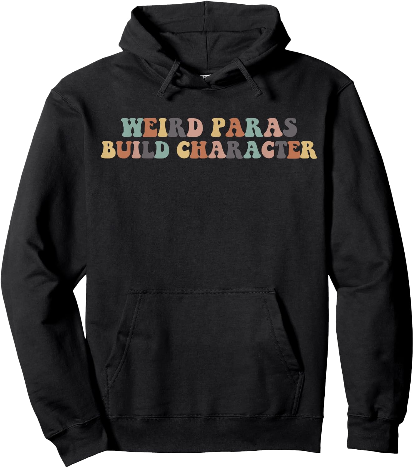 Funny Weird Paras Build Character Para Life Paraprofessional Hoodie - Hoodie | Black