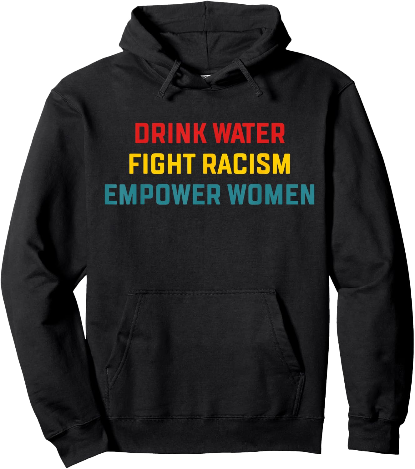 Drink Water Fight Racism Empower Women Apparel Hoodie - Hoodie | Black