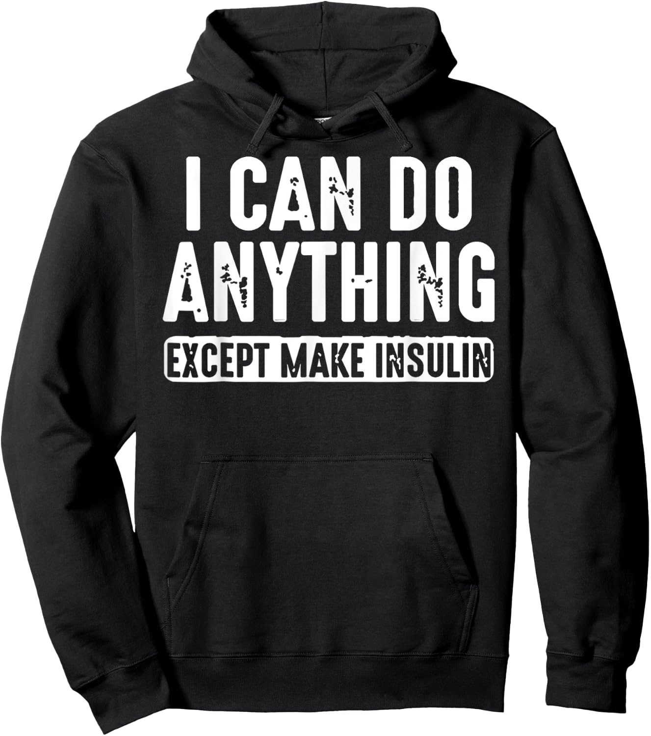 I Can Do Anything Except Make Insulin Hoodie - Hoodie | Black