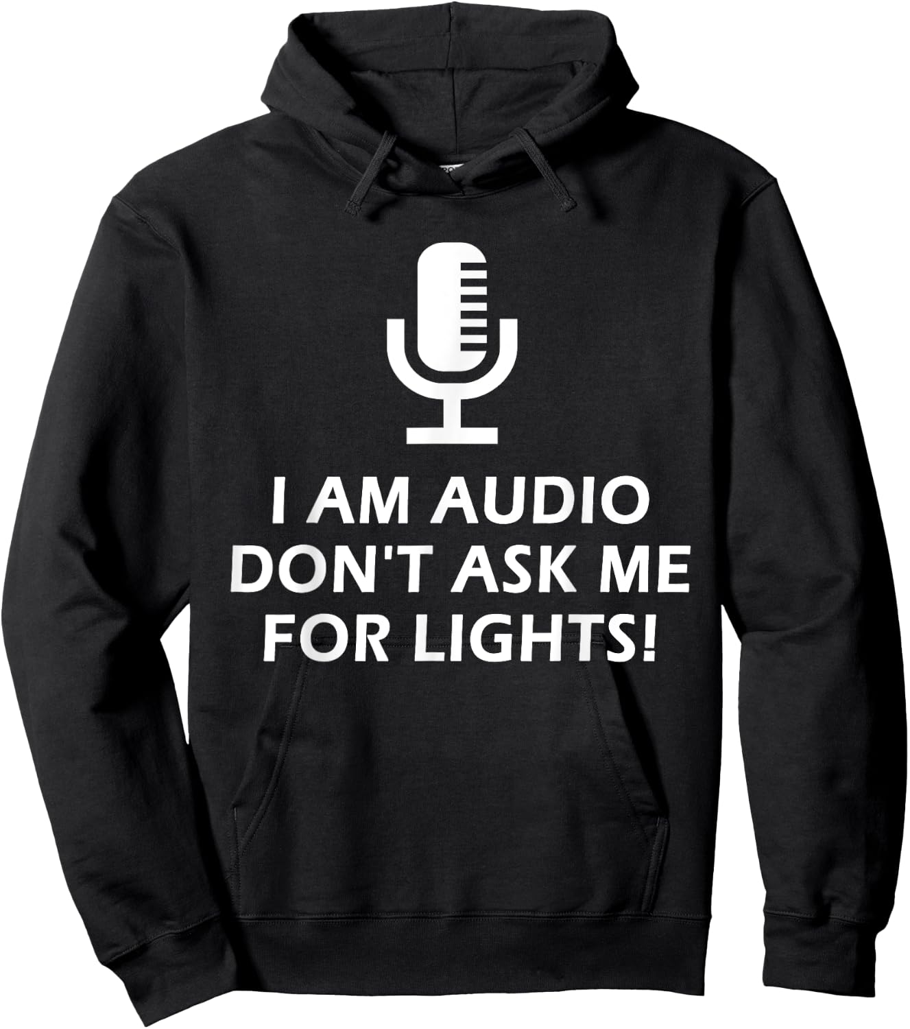 I Am Audio Don't Ask Me For Lights! Funny Stage Crew Design Hoodie - Hoodie | Black
