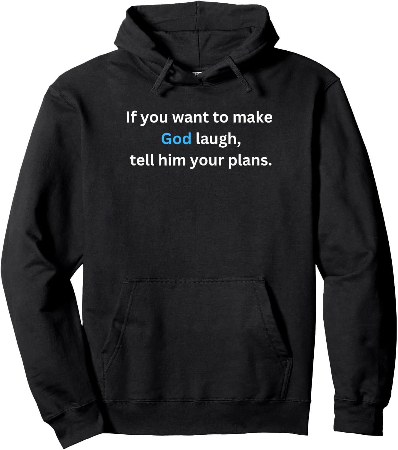 If you want to make God laugh, tell him your plans. Hoodie - Hoodie | Black