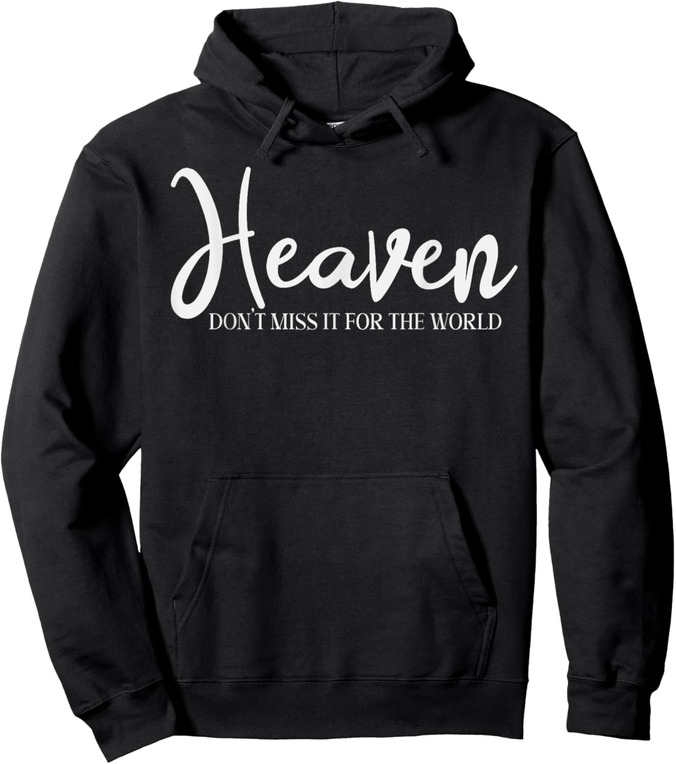 Trendy Christian Heaven Don't Miss it for the World Hoodie - Hoodie | Black