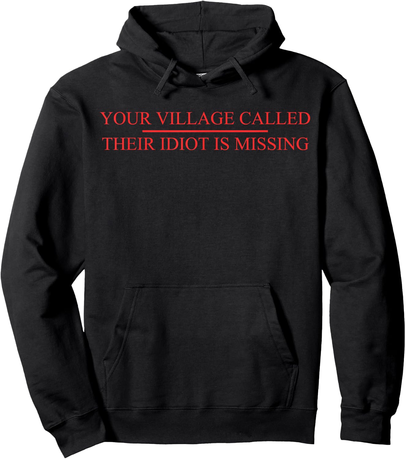Your Village Called Their Idiot Is Missing Quote Hoodie - Hoodie | Black