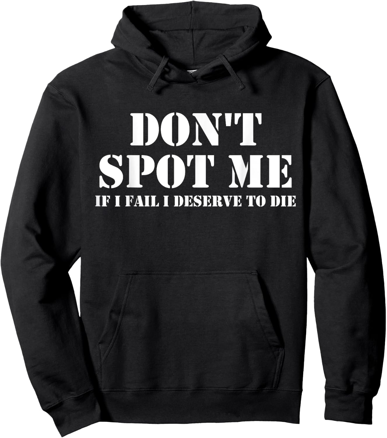 Don't Spot Me If I Fail I Deserve To Die Bodybuilding Hoodie - Hoodie | Black