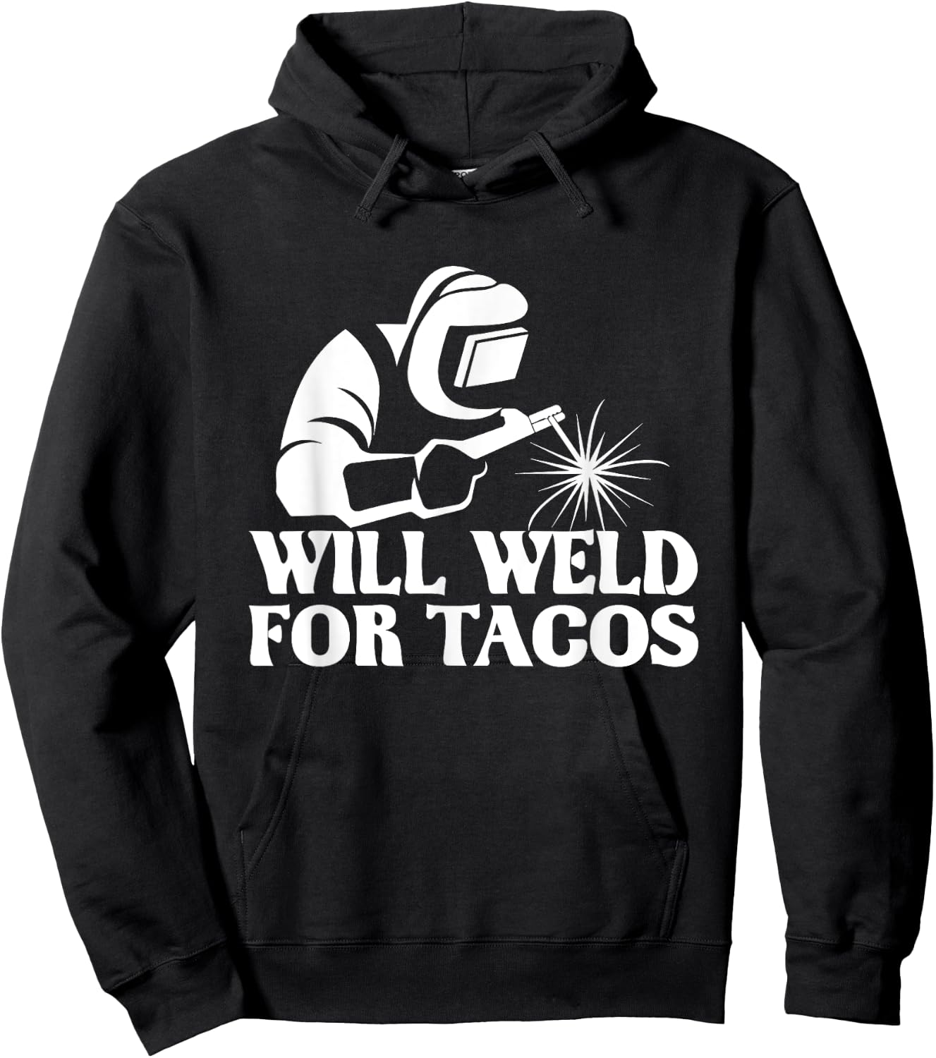 Will Weld For Tacos - Welder Steel Worker Metalworking Lover Hoodie - Hoodie | Black