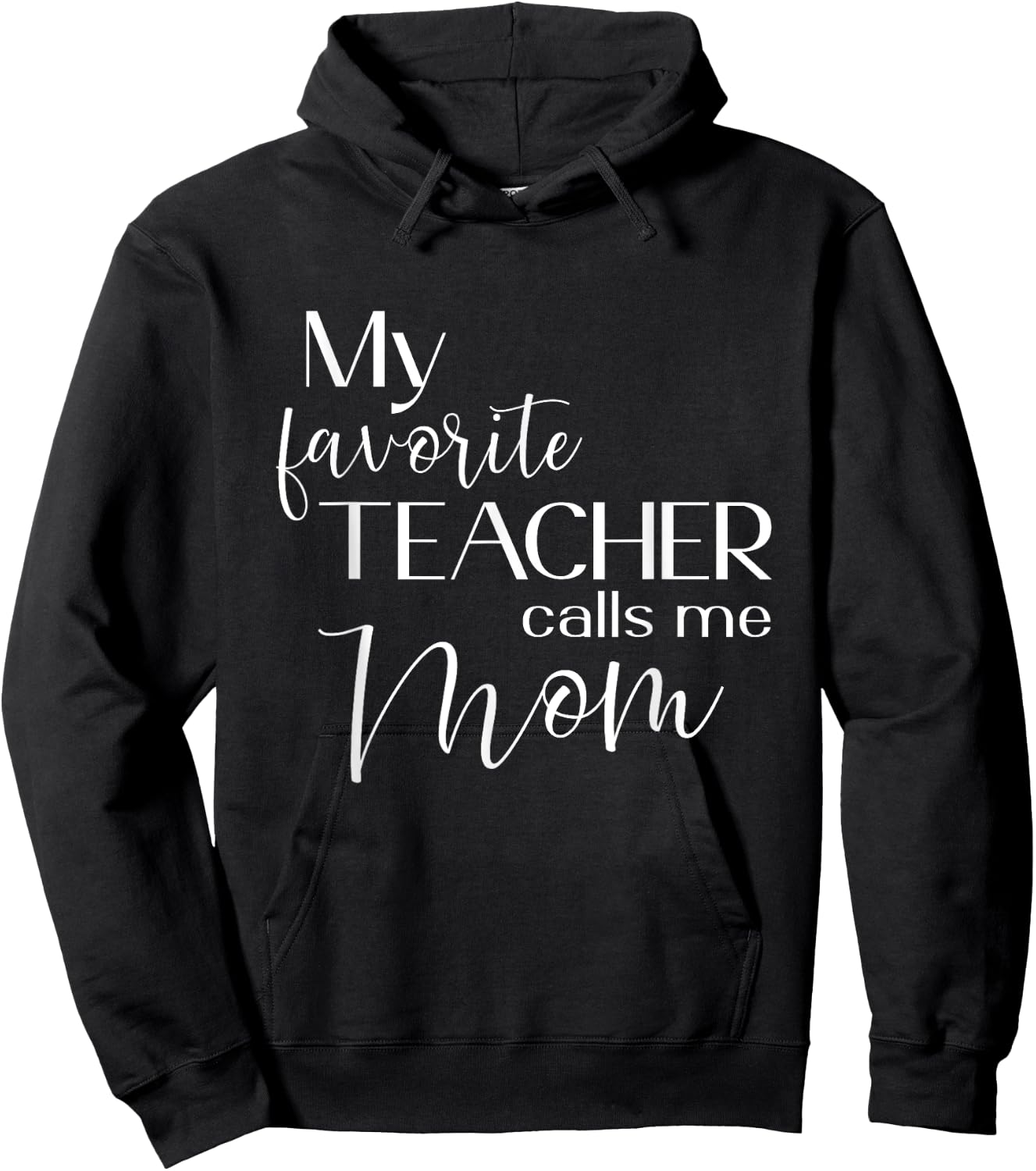 My Favorite Teacher Calls Me Mom Cute Mother Men Women Hoodie - Hoodie | Black