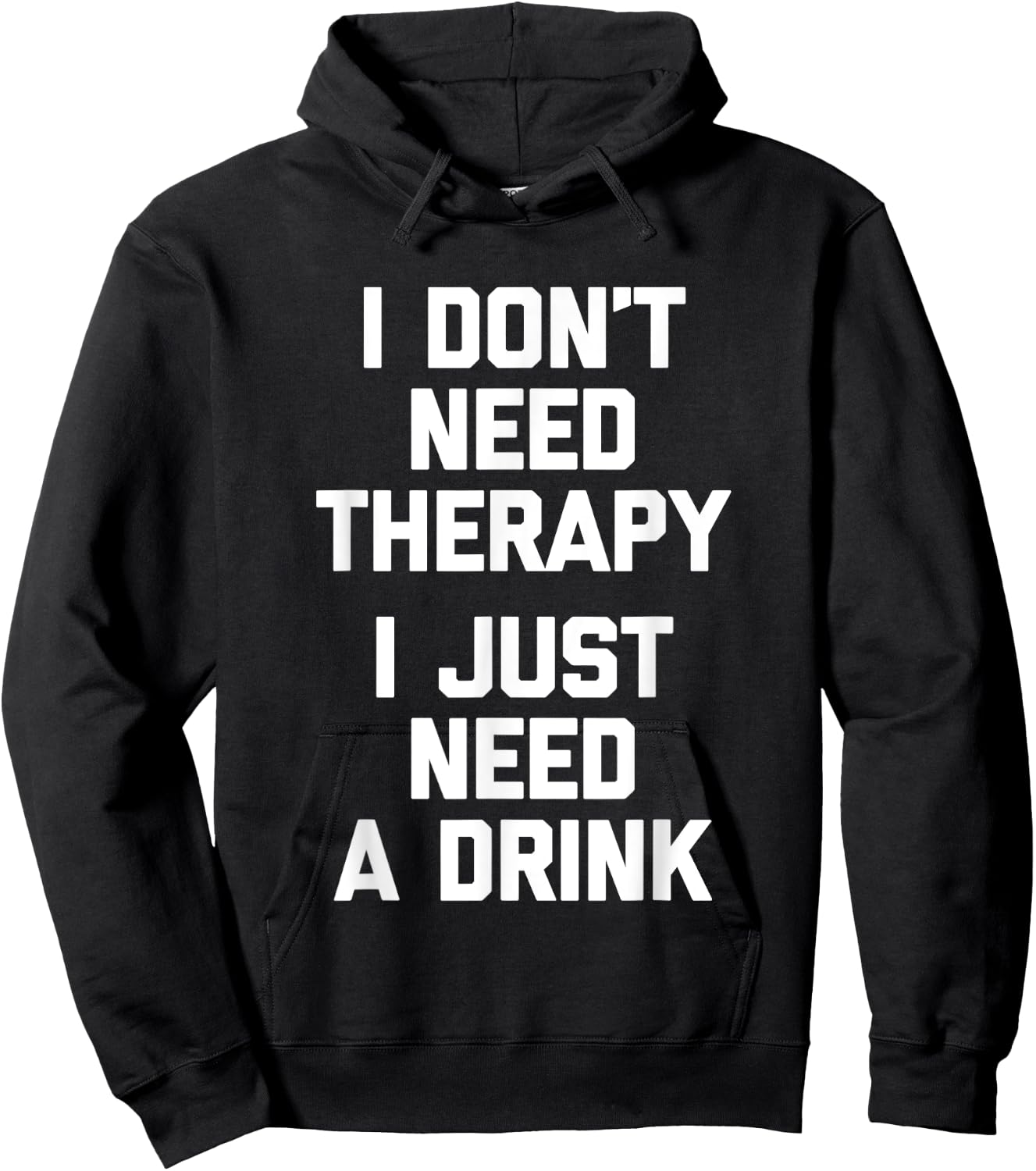 I Don't Need Therapy (I Just Need A Drink) - Funny Drinking Hoodie - Hoodie | Black