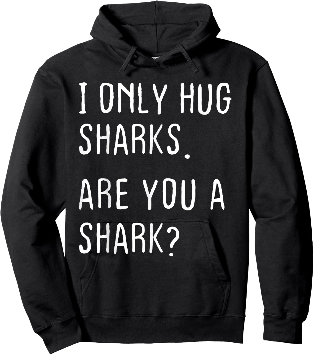 I only Hug Sharks Are you a Shark? Funny Sharks Theme Hoodie - Hoodie | Black