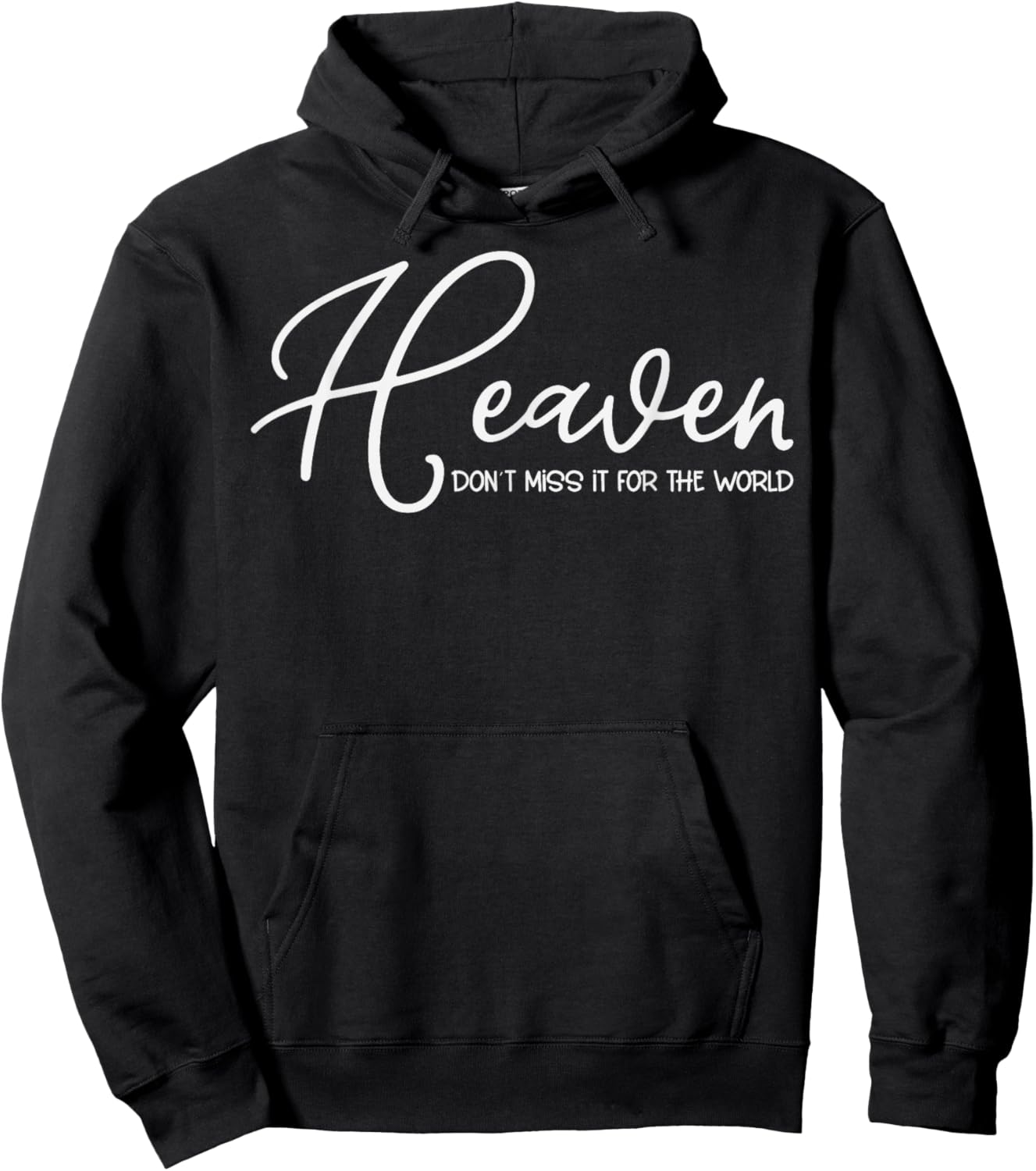 Trendy Christian Heaven Don't Miss it for the World Hoodie - Hoodie | Black