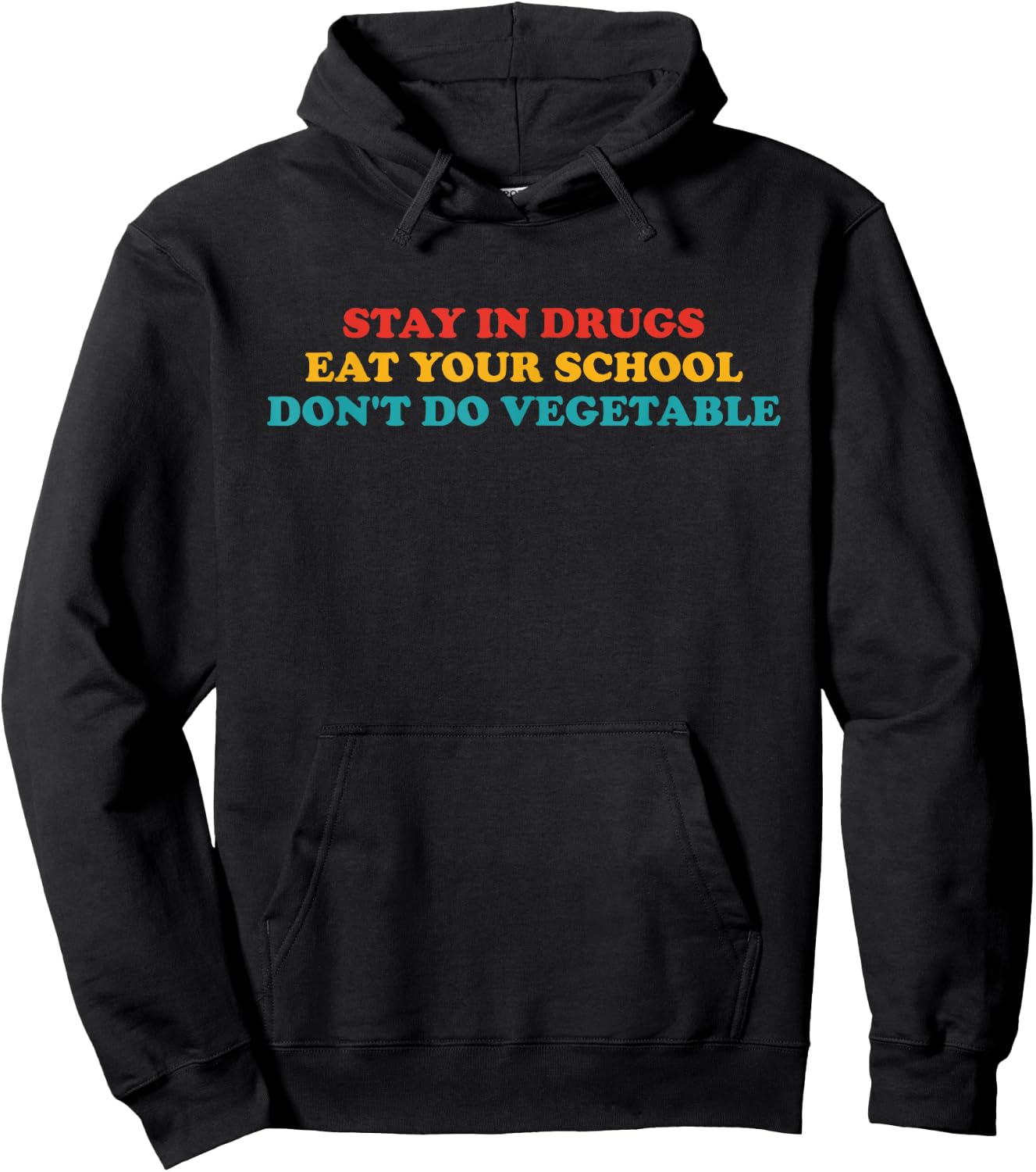 Stay In Drugs Eat Your School Don't Do Vegetable Apparel Hoodie - Hoodie | Black
