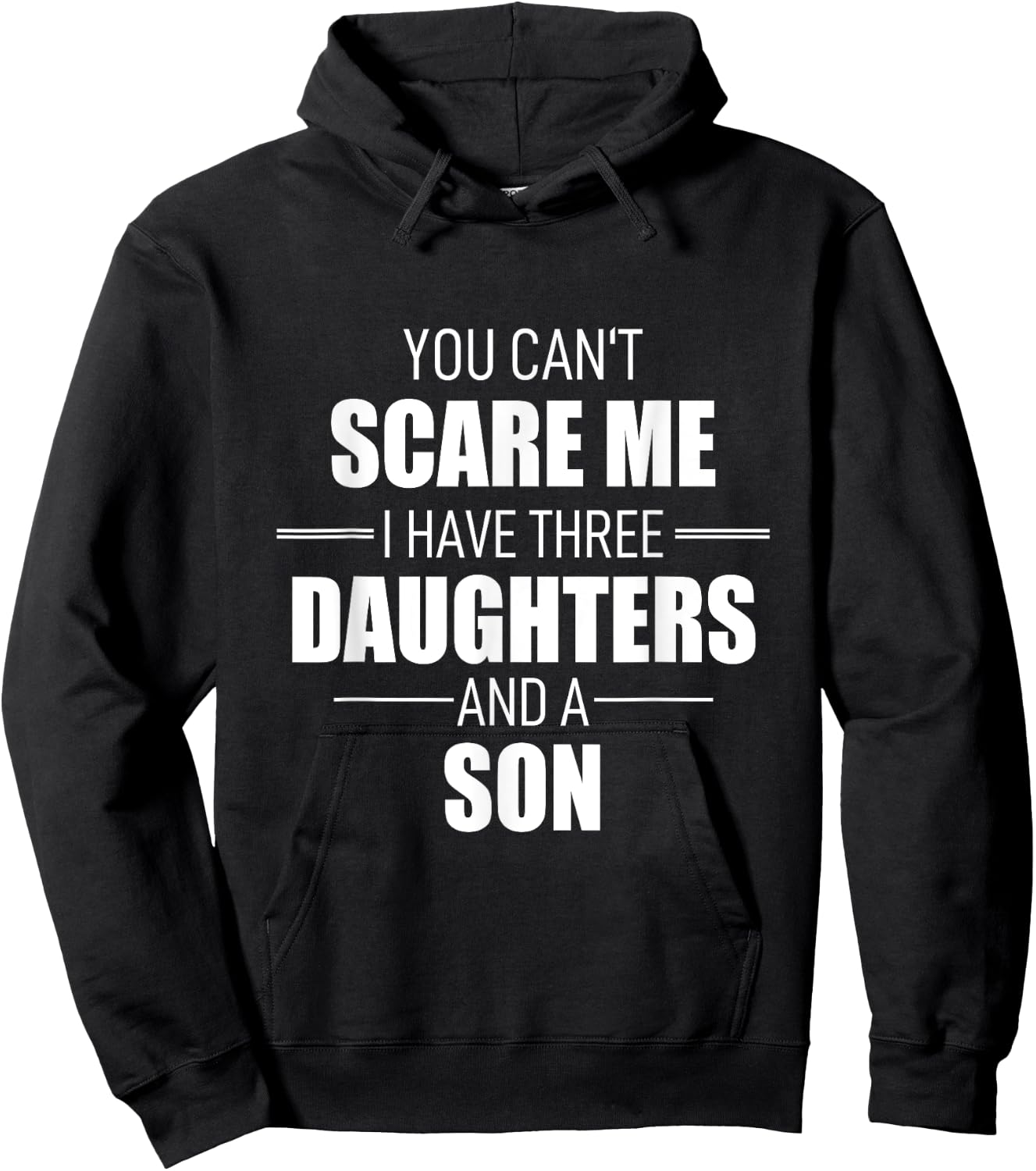 Fathers Day You Cant Scare Me I Have 3 Daughters And A Son Hoodie - Hoodie | Black