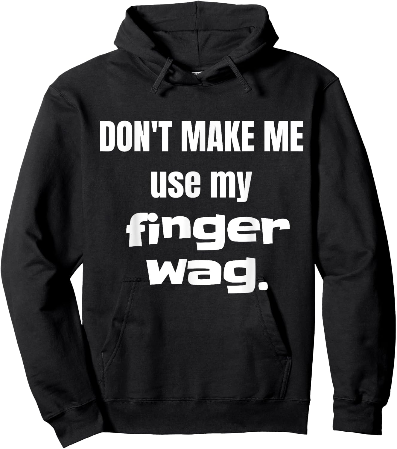 Don't Make Me Use My Finger Wag Disapproving Hoodie - Hoodie | Black