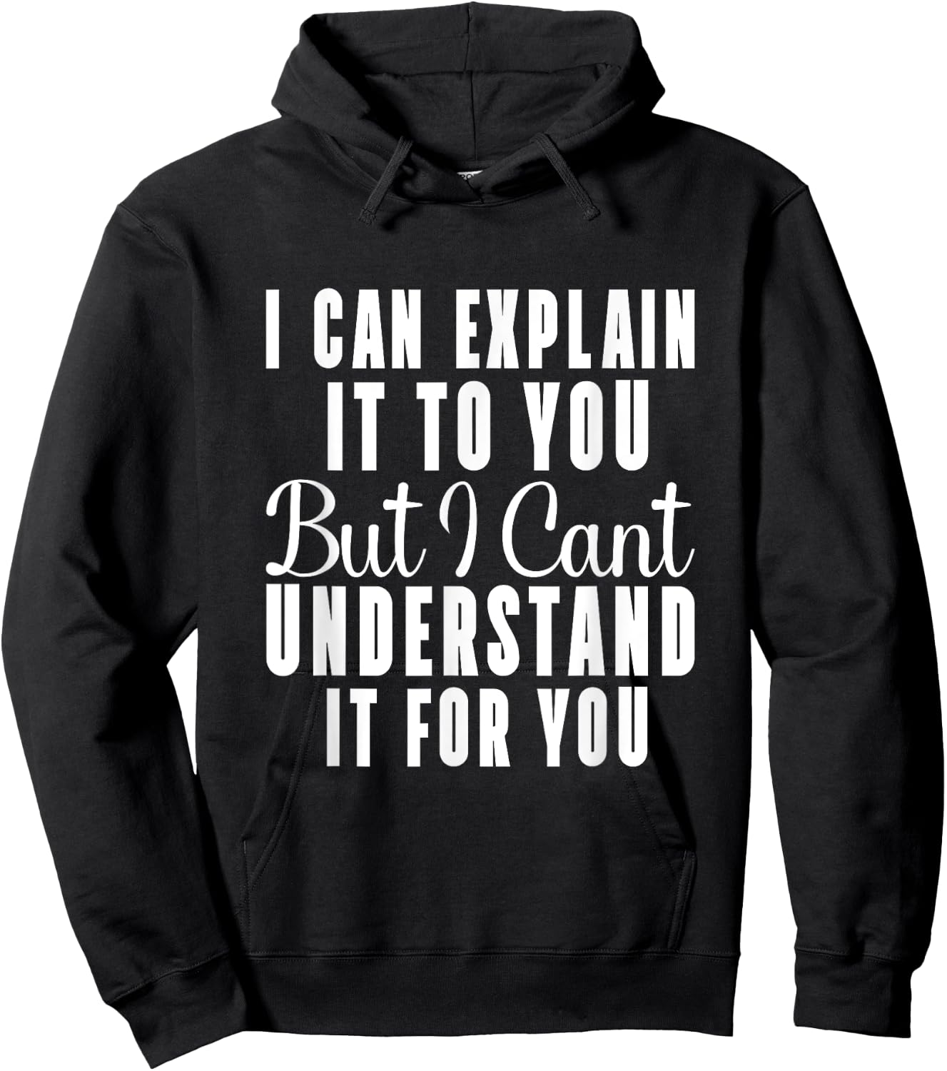 I can explain it to you but I can't understand it for you Hoodie - Hoodie | Black