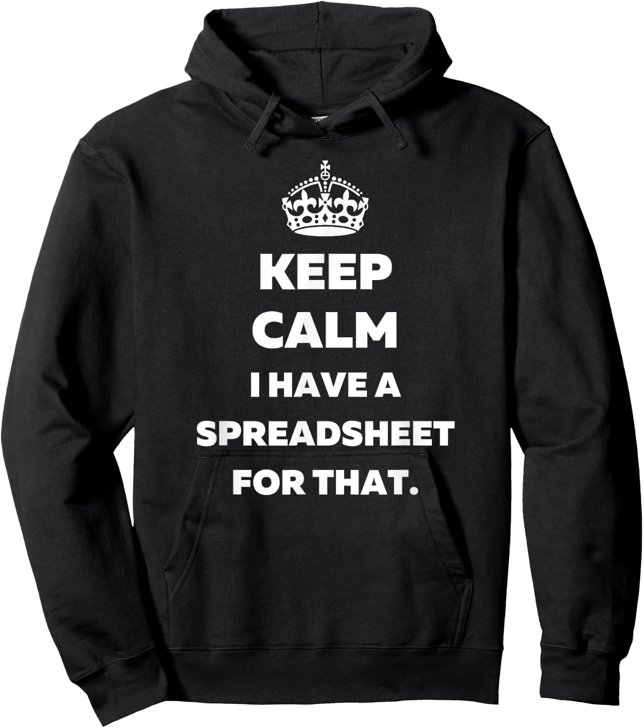 Keep Calm I Have a Spreadsheet for That - Funny Accountants Hoodie - Hoodie | Black