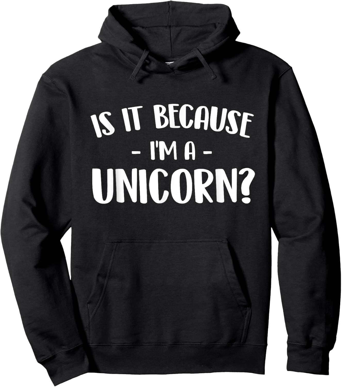 Is It Because I'm A Unicorn - Mystical Creature Magical Hoodie - Hoodie | Black