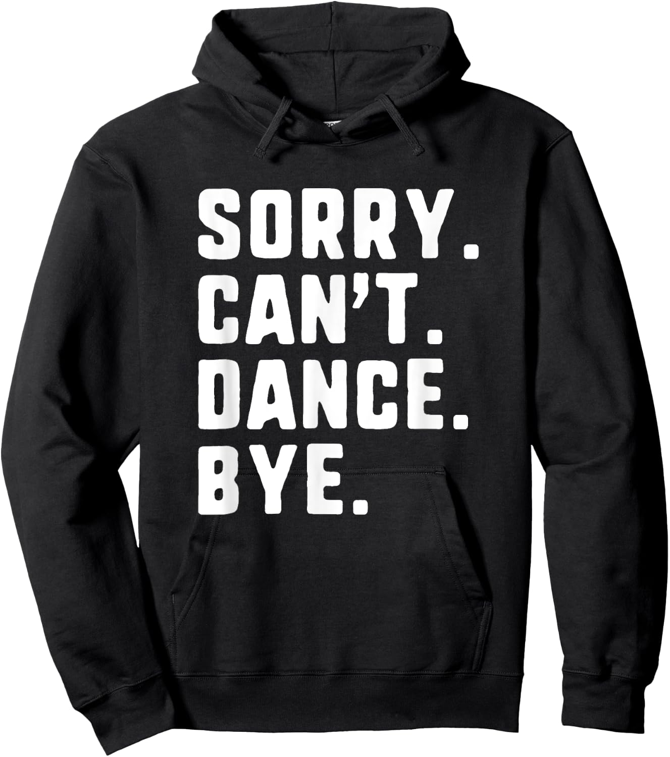 Sorry Can't Dance Bye Funny Dancer Dancing Hoodie - Hoodie | Black