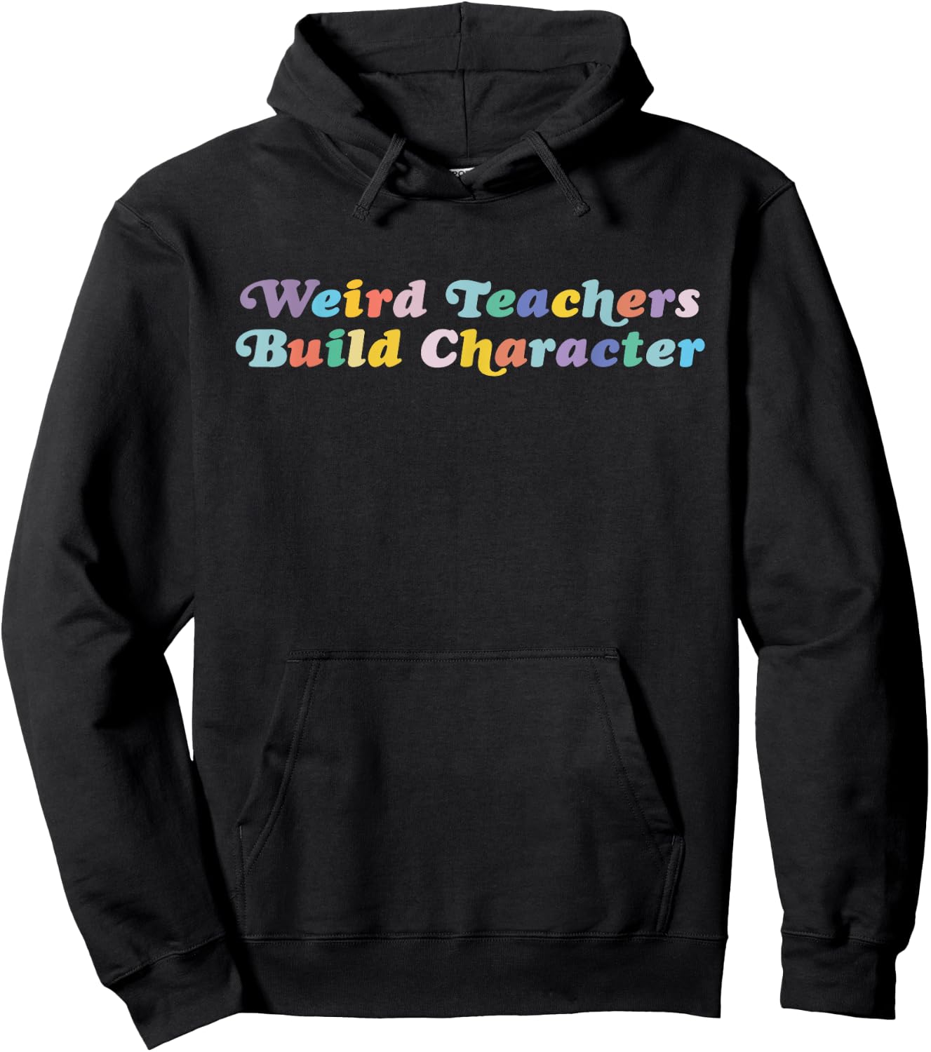 Weird Teachers Build Character Funny Sayings Hoodie - Hoodie | Black