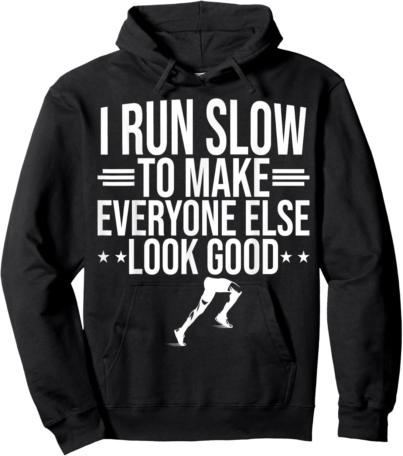 I Run Slow To Make Everyone Else Look Good Funny Running Hoodie - Hoodie | Black