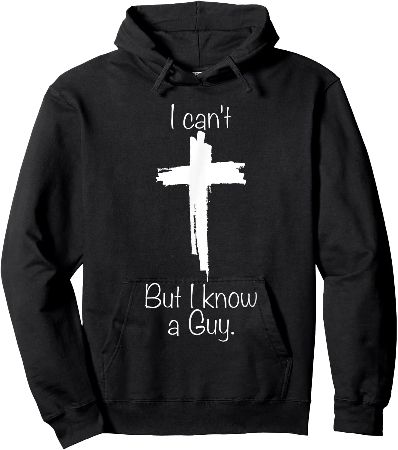 I Can't But I Know A Guy Jesus Cross Funny Christian Hoodie - Hoodie | Black