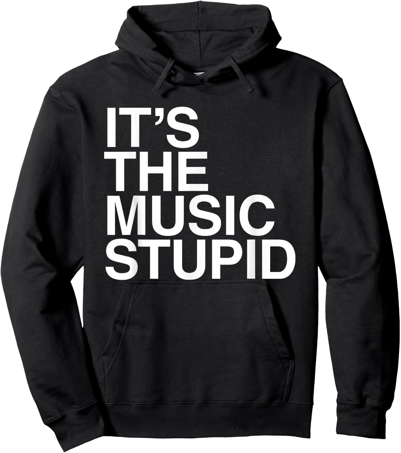 It's The Music Stupid - Funny Humorous Music Lover Statement Hoodie - Hoodie | Black
