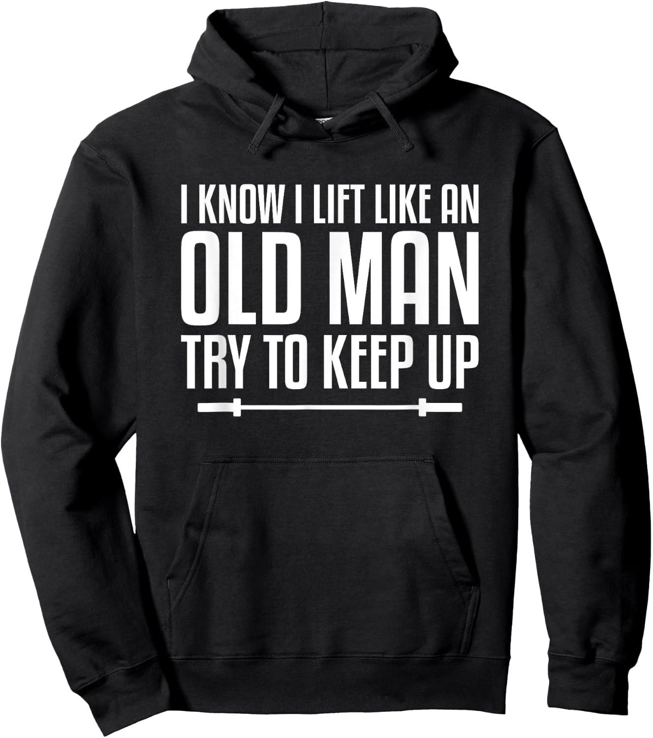 I Know I Lift Like An Old Man Try To Keep Up Fitness Workout Hoodie - Hoodie | Black