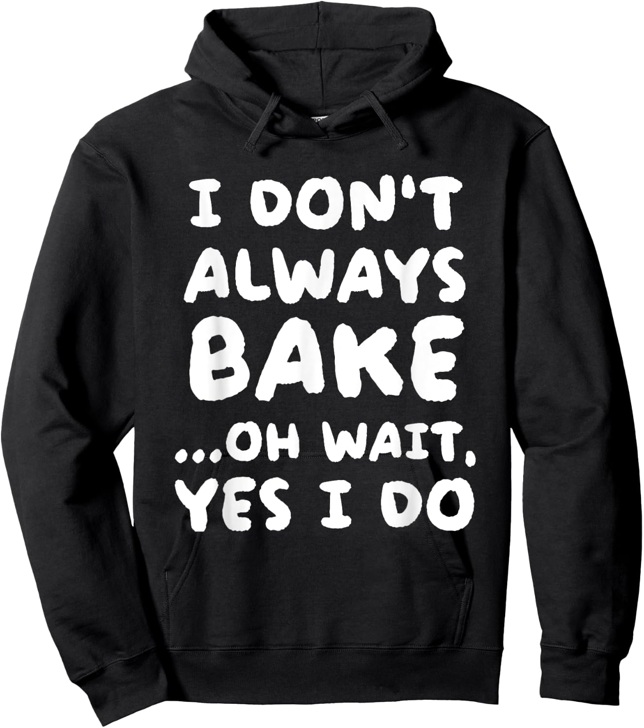 I Don't Always Bake Funny Baker Baking Hoodie - Hoodie | Black