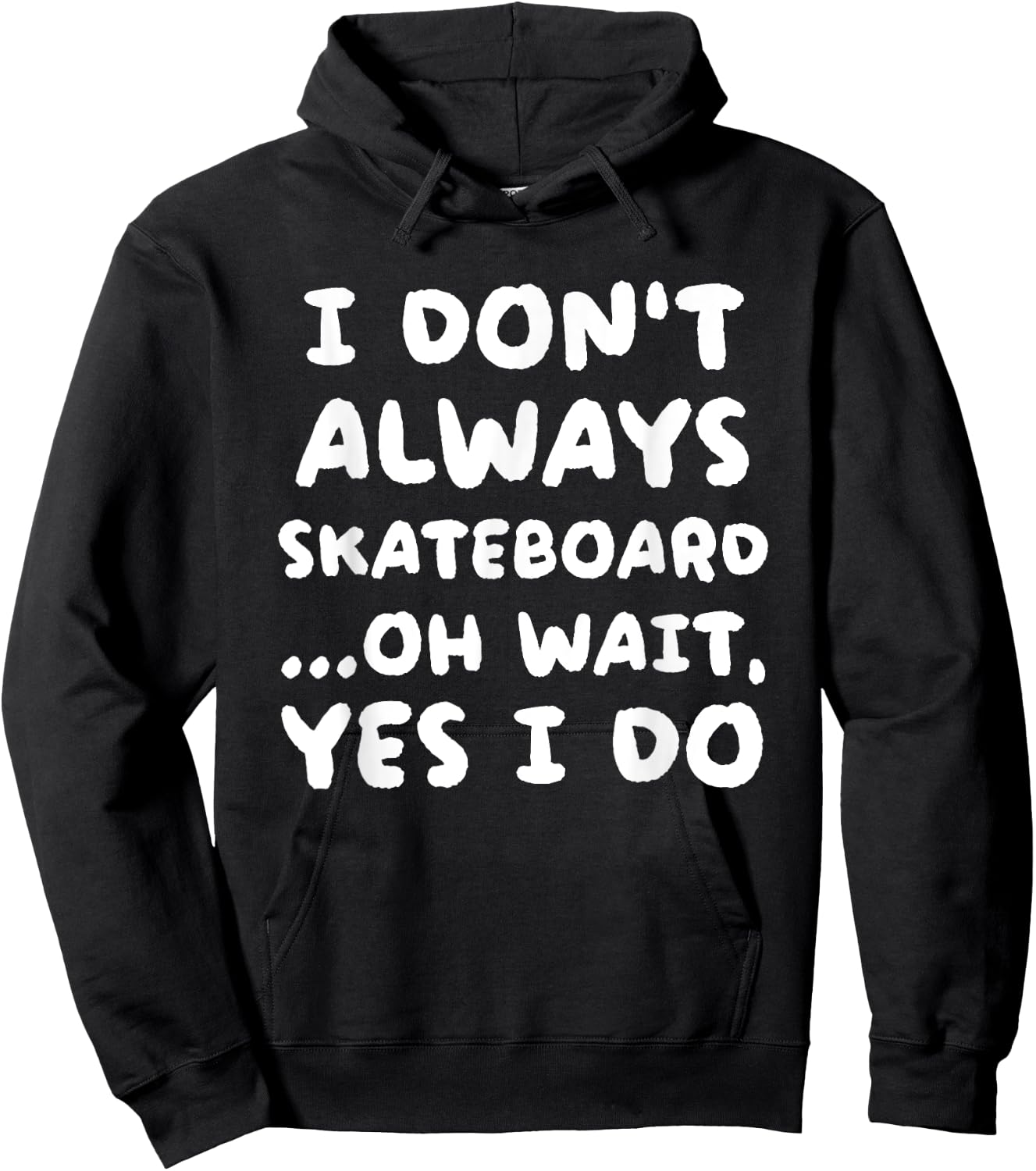 I Don't Always Skateboard Funny Skateboarding Hoodie - Hoodie | Black