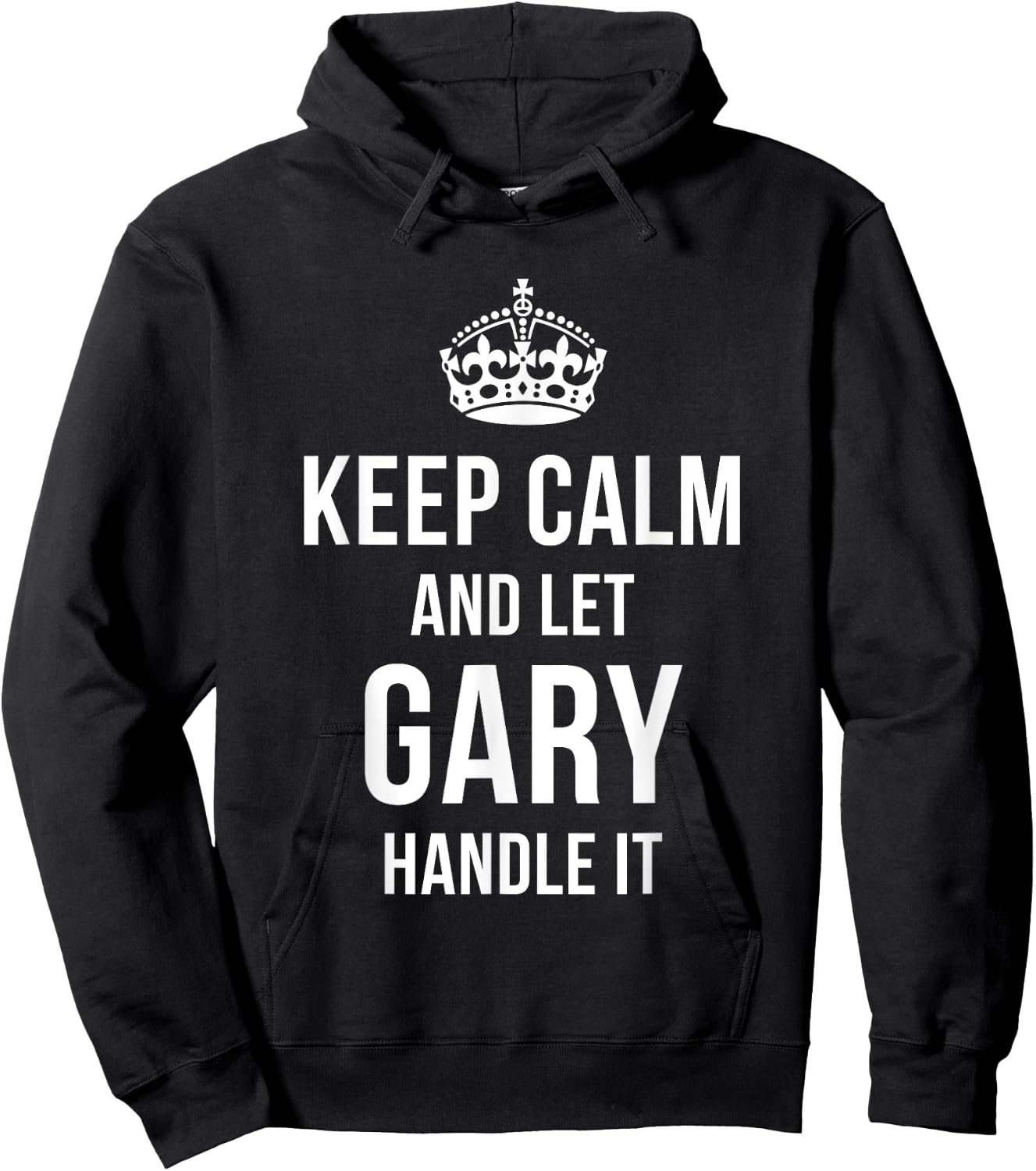 Keep Calm And Let Gary Handle It Funny Name Humor Nickname Hoodie - Hoodie | Black